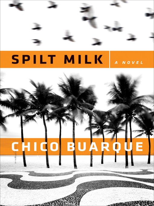 Title details for Spilt Milk by Chico Buarque - Available